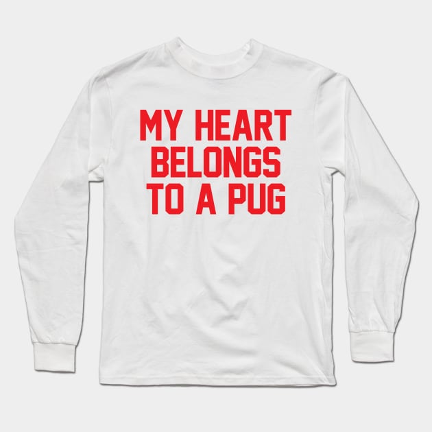 My Heart Belongs To A Pug Long Sleeve T-Shirt by zubiacreative